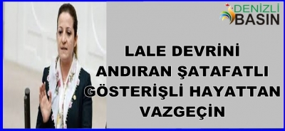 LALE DEVRİNİ ANDIRAN ŞATAVATLI GÖSTERİŞLİ HAYATTAN VAZGEÇİN