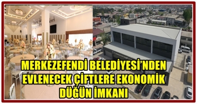 MERKEZEFENDİ BELEDİYESİ’NDEN EVLENECEK ÇİFTLERE EKONOMİK DÜĞÜN İMKANI