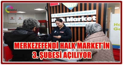MERKEZEFENDİ HALK MARKET’İN 3. ŞUBESİ AÇILIYOR