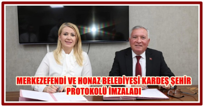 MERKEZEFENDİ VE HONAZ BELEDİYESİ KARDEŞ ŞEHİR PROTOKOLÜ İMZALADI