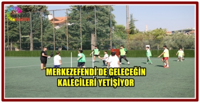 MERKEZEFENDİ’DE GELECEĞİN KALECİLERİ YETİŞİYOR