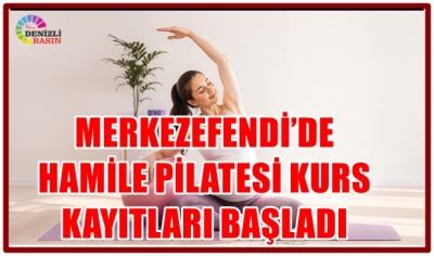 MERKEZEFENDİ’DE HAMİLE PİLATESİ KURS KAYITLARI BAŞLADI