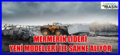MERMERİN LİDERİ YENİ MODELLERİ İLE SAHNE ALIYOR