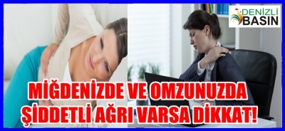 MİĞDENİZDE VE OMZUNUZDA ŞİDDETLİ AĞRI VARSA DİKKAT!