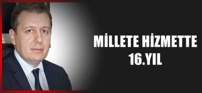 MİLLETE HİZMETTE 16. YIL