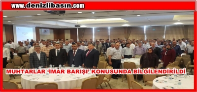 Muhtarlar ‘İmar Barışı’ Konusunda Bilgilendirildi