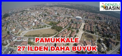 PAMUKKALE 27 İLDEN DAHA BÜYÜK