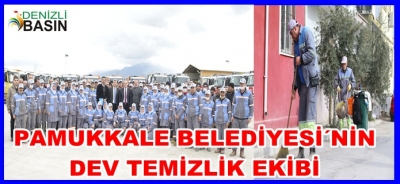 PAMUKKALE BELEDİYESİ’NİN DEV TEMİZLİK EKİBİ