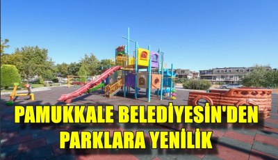 PAMUKKALE BELEDİYESİ PARKLARDA YENİLEME ÇALIŞMASI BAŞLATTI