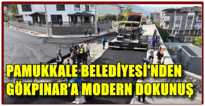 PAMUKKALE BELEDİYESİ'NDEN GÖKPINAR’A MODERN DOKUNUŞ