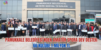 PAMUKKALE BELEDİYESİ’NDEN AMATÖR SPORA DEV DESTEK: 66 KULÜBE 1 MİLYON TL