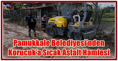 Pamukkale Belediyesi’nden Korucuk’a Sıcak Asfalt Hamlesi