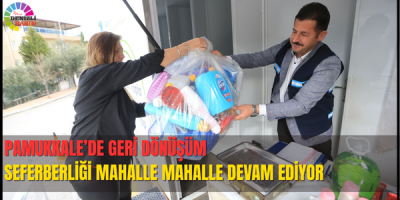 PAMUKKALE’DE GERİ DÖNÜŞÜM SEFERBERLİĞİ MAHALLE MAHALLE DEVAM EDİYOR