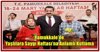 Pamukkale’de Yaşlılara Saygı Haftası’na Anlamlı Kutlama