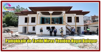 PAMUKKALE’NİN TARİHİ DEĞERLERİ EMİN ELLERDE