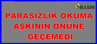 PARASIZLIK OKUMA AŞKININ ÖNÜNE GEÇEMEDİ