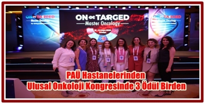 PAÜ Hastanelerinden Ulusal Onkoloji Kongresinde 3 Ödül Birden