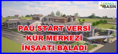 PAÜ START VERDİ, KÜR MERKEZİ İNŞAAT BAŞLADI