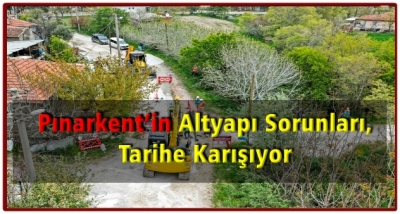 Pınarkent’in altyapı sorunları tarihe karışıyor