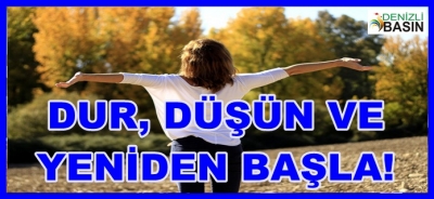 Psikolojik İyi Oluş İçin; Dur, Düşün ve Yeniden Başla!