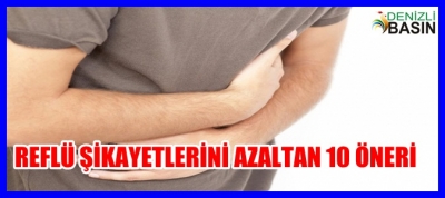 REFLÜ ŞİKAYETLERİNİ AZALTAN 10 BESLENME ÖNERİSİ