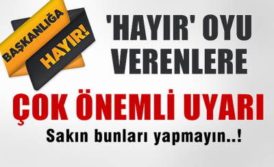 Sakın bunları yapmayın