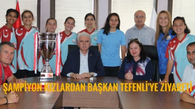 Şampiyon Kızlardan Başkan Tefenlili’ye Ziyaret