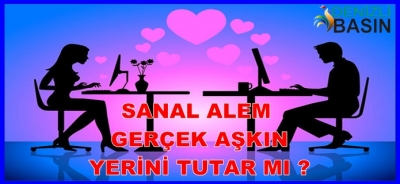 SANAL ALEM GERÇEK AŞKIN YERİNİ TUTAR MI?