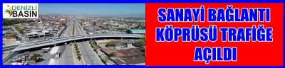 Sanayi Bağlantı Köprüsü Trafiğe Açıldı