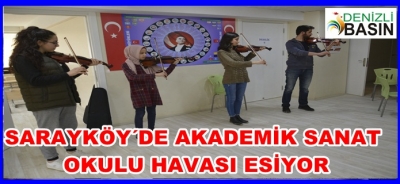 Sarayköy’de Akademik Sanat Okulu Havası Esiyor
