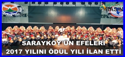 SARAYKÖY´ÜN EFELERİ 2017 YILINI ÖDÜL YILI İLAN ETTİ