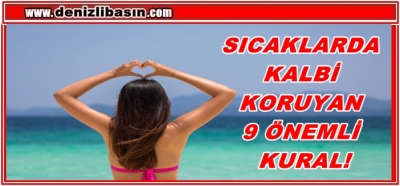 SICAKLARDA KALBİ KORUYAN 9 ÖNEMLİ KURAL!