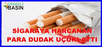 SİGARAYA HARCANAN PARA DUDAK UÇUKLATTI