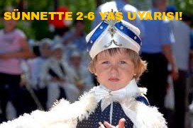 Sünnette 2-6 Yaş Uyarısı!