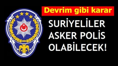 Suriyeliler Polis mi Yapılacak?