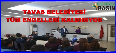 TAVAS BELEDİYESİ TÜM ENGELLERİ KALDIRIYOR