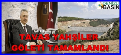 TAVAS YAHŞİLER GÖLETİ TAMAMLANDI