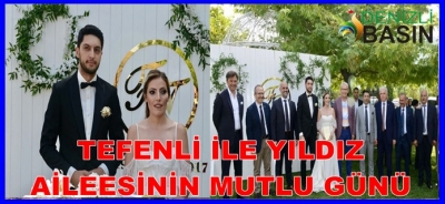 TEFENLİ İLE YILDIZ AİLESİNİN MUTLU GÜNÜ