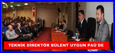 Teknik Direktör Bülent Uygun PAÜ’de
