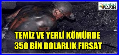 TEMİZ VE YERLİ KÖMÜRDE 350 MİLYAR DOLARLIK FIRSAT