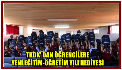 TKDK’ DAN ÖĞRENCİLERE YENİ EĞİTİM-ÖĞRETİM YILI HEDİYESİ