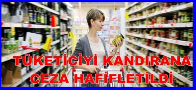 TÜKETİCİYİ KANDIRANA CEZA HAFİFLETİLDİ