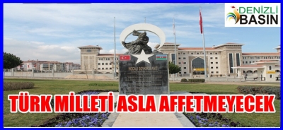 TÜRK MİLLETİ ASLA AFFETMEYECEK