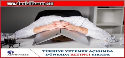 TÜRKİYE YETENEK AÇIĞINDA DÜNYADA ALTINCI SIRADA