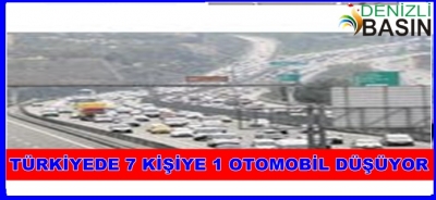 TÜRKİYE’DE 7 KİŞİYE 1 OTOMOBİL DÜŞÜYOR