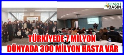 TÜRKİYE'DE 7 MİLYON DÜNYADA 300 MİLYON HASTA VAR 