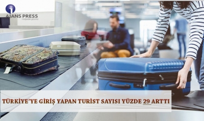 TÜRKİYE’YE GİRİŞ YAPAN TURİST SAYISI YÜZDE 29 ARTTI