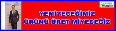 YEMİYECEĞİMİZ ÜRÜNÜ ÜRET MEYECEĞİZ