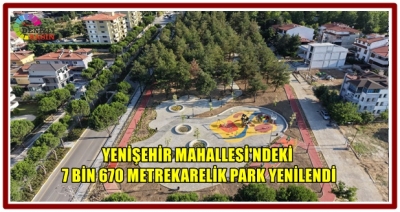 YENİŞEHİR MAHALLESİ'NDEKİ 7 BİN 670 METREKARELİK PARK YENİLENDİ